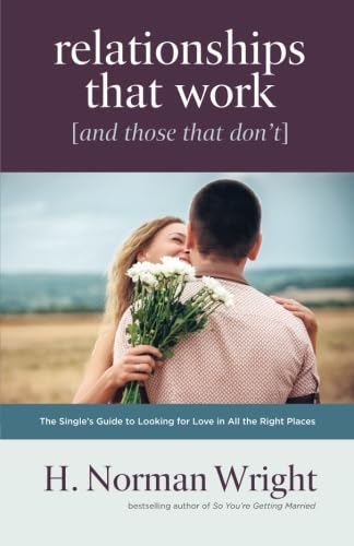 Relationships That Work (and Those That Don't): The Single's Guide to Looking for Love in All the Right Places von Bethany House Publishers