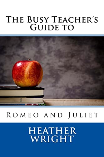 The Busy Teacher's Guide to Romeo and Juliet (The Busy Teacher's Guides) von CREATESPACE