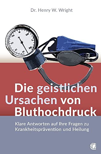 Die geistlichen Ursachen von Bluthochdruck: Klare Antworten auf Ihre Fragen zu Krankheitsprävention und Heilung von GloryWorld-Medien
