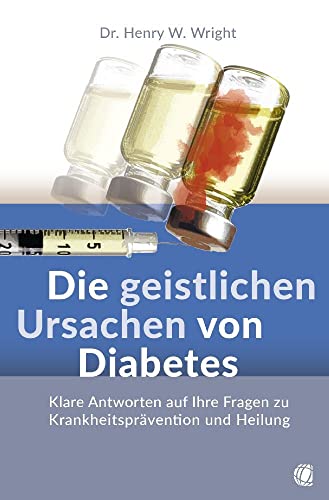 Die geistlichen Ursachen von Diabetes: Klare Antworten auf Ihre Fragen zu Krankheitsprävention und Heilung von GloryWorld-Medien