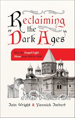 Reclaiming the Dark Ages: How the Gospel Light Shone from 500 to 1500 von Christian Focus Publications