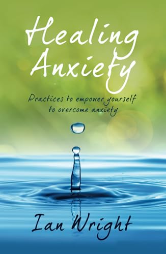 HEALING ANXIETY: Practices to Empower Yourself in Overcoming Anxiety von Independently published