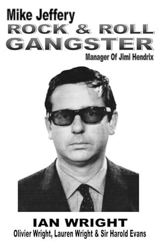 Mike Jefferys: ROCK & ROLL GANGSTER Manager Of Jimi Hendrix von Independently published