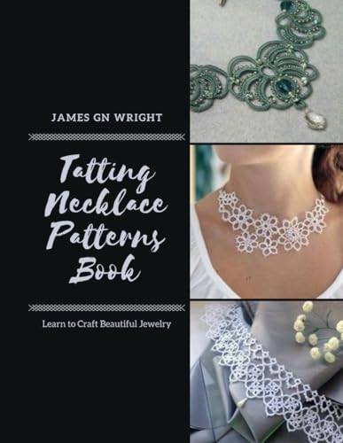 Tatting Necklace Patterns Book: Learn to Craft Beautiful Jewelry