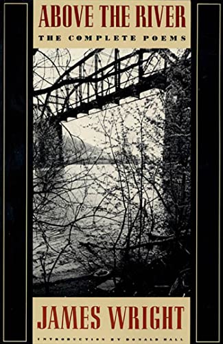 Above the River: The Complete Poems