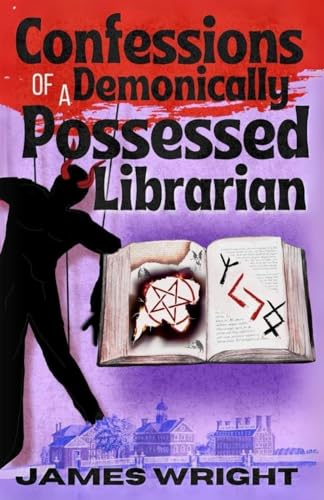 Confessions of a Demonically Possessed Librarian von Independently published