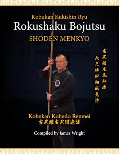 Kobukan Kukishin Ryu Rokushaku Bojutsu Shoden Menkyo von Independently published