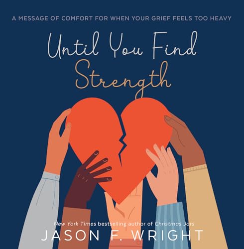Until You Find Strength: A Message of Comfort for When Your Grief Feels Heavy