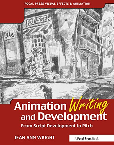 Animation Writing and Development: From Script Development to Pitch (Focal Press Visual Effects And Animation) von Routledge