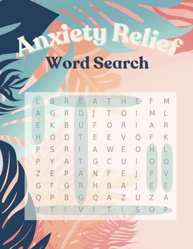 Anxiety Relief Word Search: Large Puzzle Activity Book for Adults, Teens and Seniors to Relieve Stress and Anxiety - Perfect for Relaxing, Soothing ... x 11 (Anxiety Relief Word Search for Adults) von Independently published