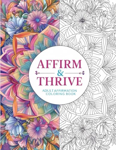 Affirm & Thrive Adult Affirmation Coloring Book von Independently published
