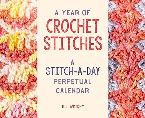 A Year of Crochet Stitches: A Stitch-A-Day Perpetual Calendar