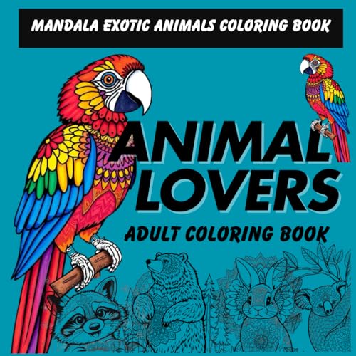 Animal Lovers Adult Coloring Book: Mindfulness Mandala Exotic Animals Coloring Book von Independently published
