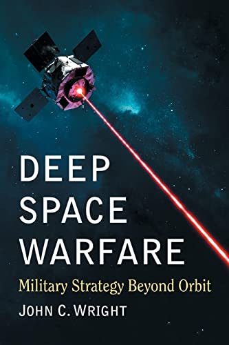 Deep Space Warfare: Military Strategy Beyond Orbit von McFarland