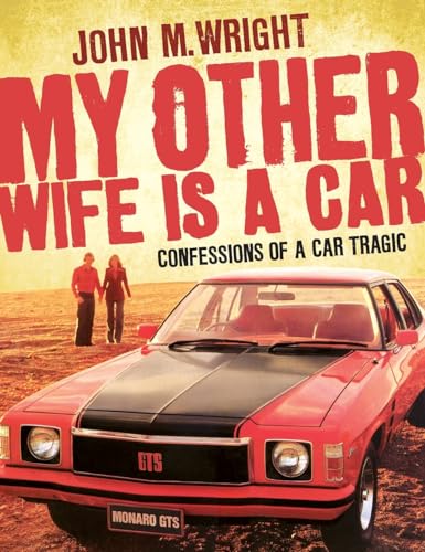 My Other Wife is a Car: Confessions of a Car Tragic