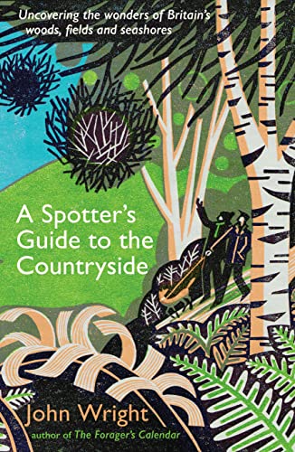 A Spotter’s Guide to the Countryside: Uncovering the wonders of Britain’s woods, fields and seashores
