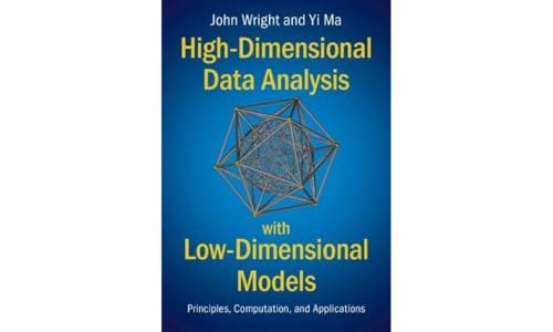 High-Dimensional Data Analysis With Low-Dimensional Models: Principles, Computation, and Applications