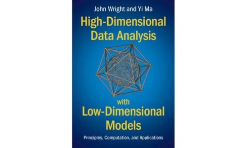 High-Dimensional Data Analysis With Low-Dimensional Models: Principles, Computation, and Applications von Cambridge University Press