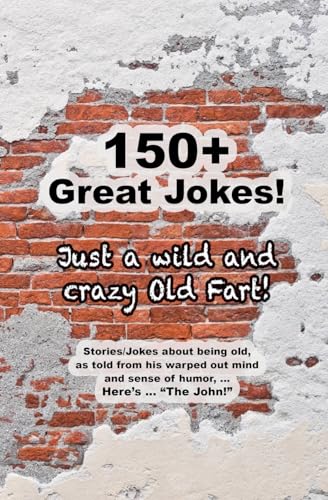 "Just a Wild and Crazy Old Fart" "Just a Wild and Crazy Old Fart"