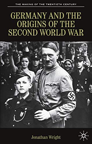 Germany and the Origins of the Second World War (The Making of the Twentieth Century)
