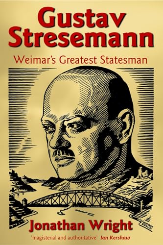 Gustav Stresemann: Weimar's Greatest Statesman
