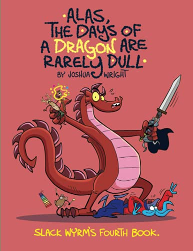 Alas the Days of a Dragon are Rarely Dull (Slack Wyrm, Band 4) von Independently published