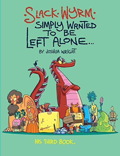 Slack Wyrm Simply Wanted to be Left Alone: His Third Book von Independently Published