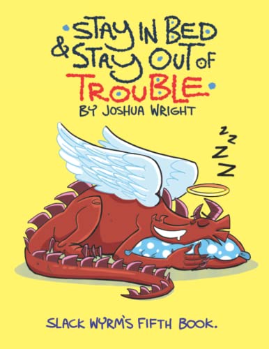 Stay in bed and stay out of trouble: Slack Wyrm: His Fifth Book von Independently published