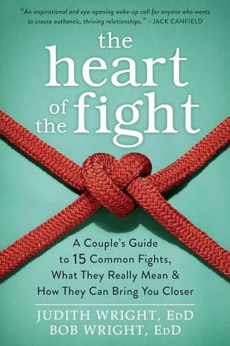 The Heart of the Fight: A Couple's Guide to Fifteen Common Fights, What They Really Mean, and How They Can Bring You Closer The Heart of the Fight: A Couple's Guide to Fifteen Common Fights, What They Really Mean, and How They Can Bring You Closer von New Harbinger Publications