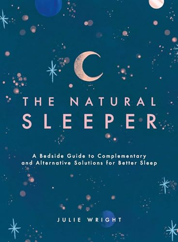 The Natural Sleeper: A Bedside Guide to Complementary and Alternative Solutions for Better Sleep von Tiller Press