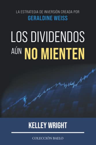 Los Dividendos aún No Mienten: La estrategia de inversión creada por Geraldine Weiss von Colección Baelo