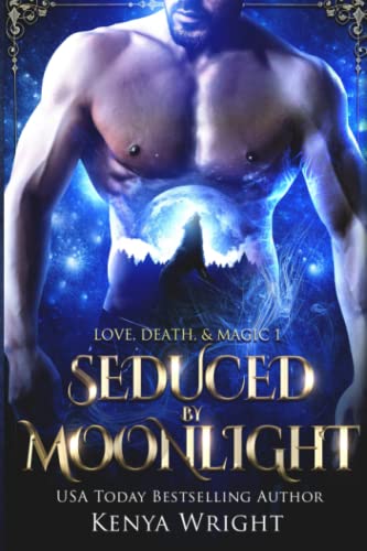 Seduced by Moonlight (Love, Death, and Magic) von Independently published