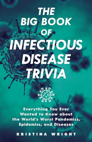 The Big Book of Infectious Disease Trivia: Everything You Ever Wanted to Know about the World's Worst Pandemics, Epidemics, and Diseases The Big Book of Infectious Disease Trivia: Everything You Ever Wanted to Know about the World's Worst Pandemics, Epidemics, and Diseases von Ulysses Press