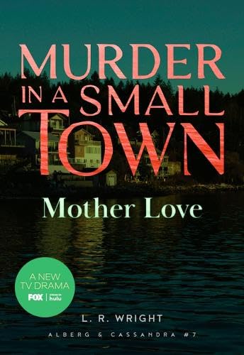 Mother Love: Murder in a Small Town (Alberg & Cassandra, Band 7) von Felony & Mayhem