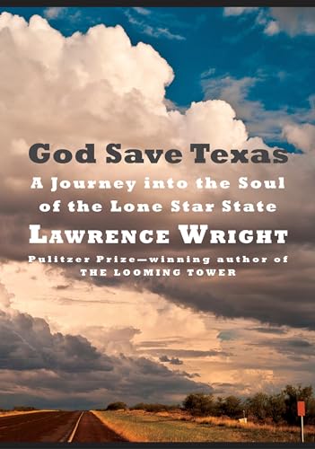 God Save Texas: A Journey into the Soul of the Lone Star State