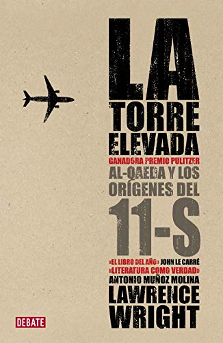 La torre elevada : Al-Aqeda y los orígenes del 11-S: Al-Qaeda y los orígenes del 11-S (Historia)