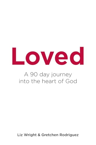 Loved: A 90 day journey into the heart of God