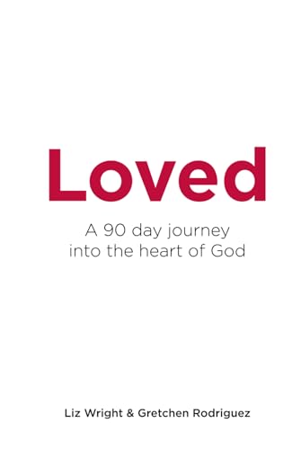 Loved: A 90 day journey into the heart of God