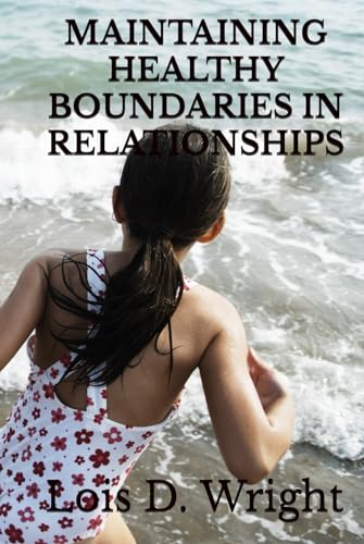 MAINTAINING HEALTHY BOUNDARIES IN RELATIONSHIPS von Independently published