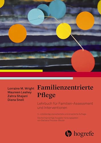 Familienzentrierte Pflege: Lehrbuch für Familien-Assessment und Interventionen: Lehrbuch für Familien-Assrssment und Interventionen von Hogrefe AG