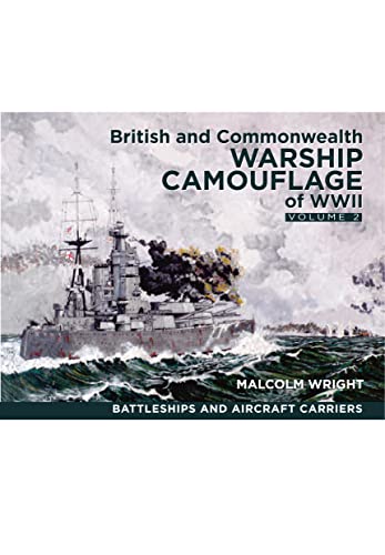 British and Commonwealth Warship Camouflage of Wwii: Battleships & Aircraft Carriers (2) von Seaforth Publishing
