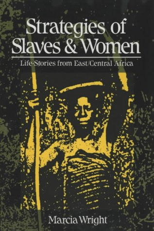 Strategies of Slaves and Women – Life–stories from East/Central Africa