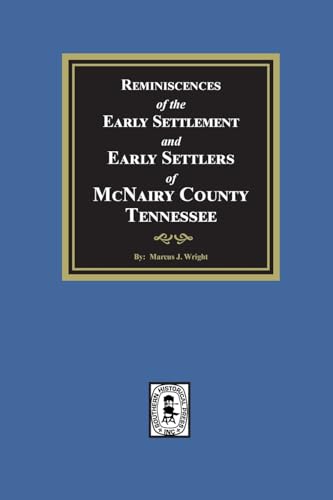 Reminiscences of the Early Settlement and Early Settlers of McNairy County, Tennessee von Southern Historical Press, Inc.