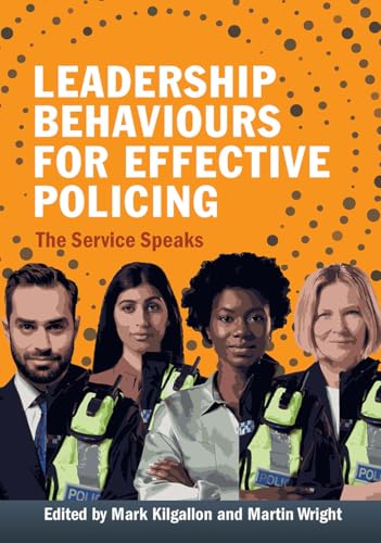 Leadership Behaviours for Effective Policing: The Service Speaks von Critical Publishing