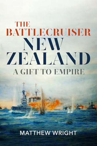 The Battlecruiser New Zealand: A Gift to Empire von US Naval Institute Press