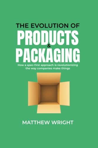 The Evolution of Products & Packaging: How a spec-first approach is revolutionizing the way companies make things