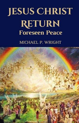 Jesus Christ Return: Foreseen Peace Jesus Christ Return: Foreseen Peace von RWG Publishing