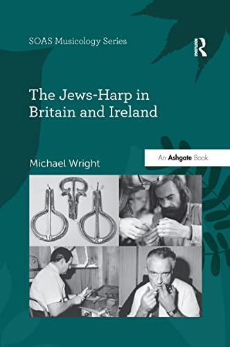 The Jews-Harp in Britain and Ireland (Soas Studies in Music) von Routledge