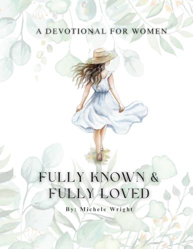 Fully Known & Fully Loved: A Devotional For Women