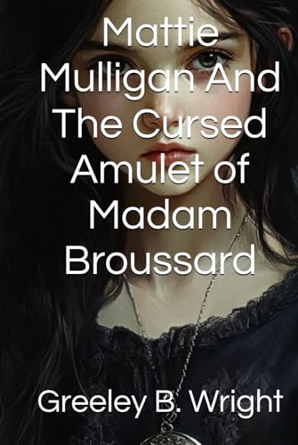 Mattie Mulligan And The Cursed Madam Broussard von Staten House